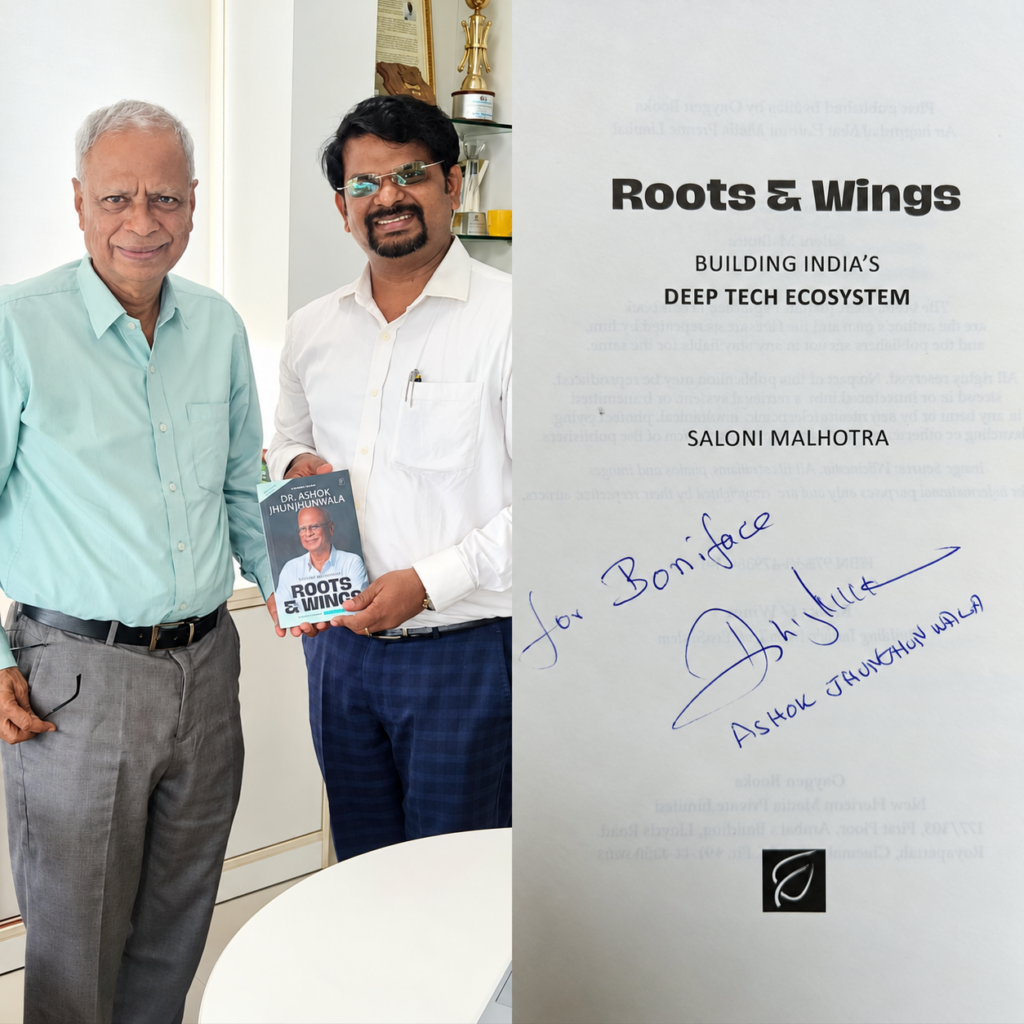 Boniface Pascalraj with Prof. Ashok Jhunjhunwala and the signed copy of Roots & Wings: Building India’s Deep Tech Ecosystem, inspiring reflections on failure, resilience, perseverance and persistence.